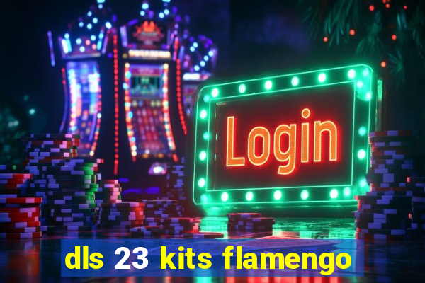 dls 23 kits flamengo